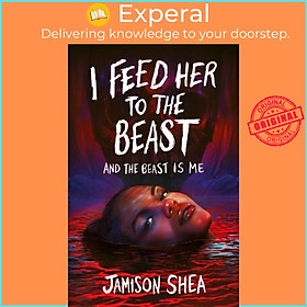 Sách - I Feed Her to the Beast and the Beast Is Me by Jamison Shea (UK edition, paperback)