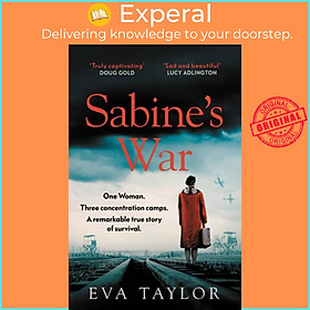 Sách - Sabine's War - One Woman. Three Concentration Camps. a Remarkable True Stor by Eva Taylor (UK edition, paperback)