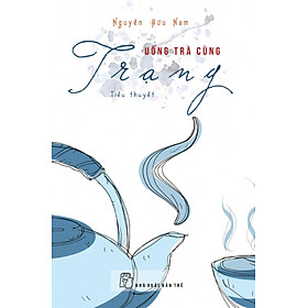 UỐNG TRÀ CÙNG TRẠNG