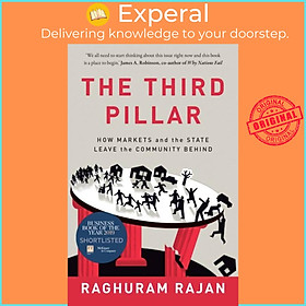 Sách - The Third Pillar - How Markets and the State Leave the Community Behind by Raghuram Rajan (UK edition, paperback)