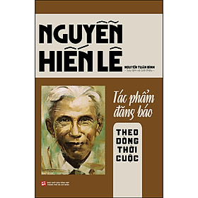 Hình ảnh sách Nguyễn Hiến Lê - Tác Phẩm Đăng Báo: Theo Dòng Thời Cuộc