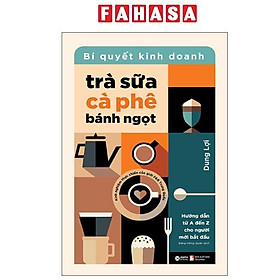 Sách - Bí Quyết Kinh Doanh Trà Sữa - Cà Phê - Bánh Ngọt
