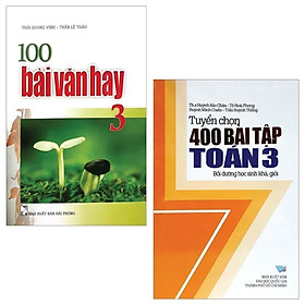 Combo 100 Bài Văn Hay 3 + 400 Bài Tập Toán 3 (Bộ 2 Cuốn)