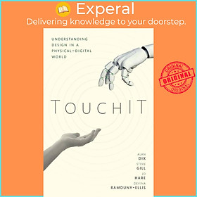 Sách - TouchIT - Understanding Design in a Physical-Digital World by Devina Ramduny-Ellis (UK edition, hardcover)