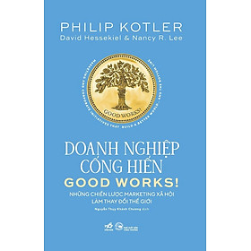 DOANH NGHIỆP CỐNG HIẾN - Những Chiến Lược Marketing Xã Hội Làm Thay Đổi Thế Giới - Philip Kotler (bìa mềm)