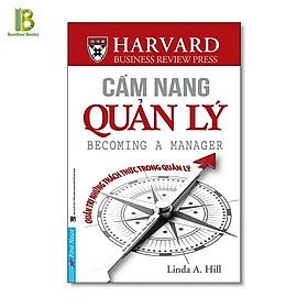 Sách - Cẩm Nang Quản Lý - Quản Trị Những Thách Thức Trong Quản Lý - Harvard Business Review - Linda A. Hill - Tặng Kèm Bookmark Bamboo Books