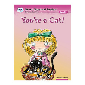 Oxford Storyland Readers New Edition 1: You'Re A Cat