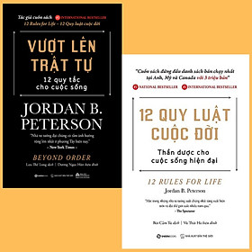 Vượt lên trật tự, 12 quy luật cuộc đời - Tác giả Jordan B. Peterson (Bộ)