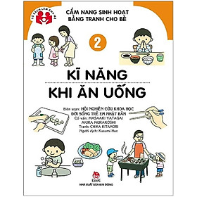 Tủ sách làm cha mẹ - Cẩm Nang Sinh Hoạt Bằng Tranh Cho Bé Tập 2: Kĩ Năng Khi Ăn Uống