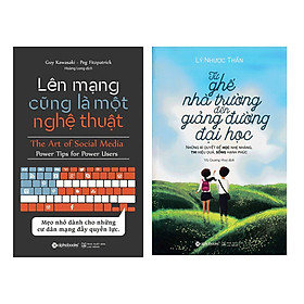 Combo Kỹ Năng Sống: Lên Mạng Cũng Là Một Nghệ Thuật + Từ Ghế Nhà Trường Đến Giảng Đường Đại Học