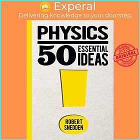 Sách - Physics: 50 Essential Ideas by Robert Snedden (UK edition, hardcover)
