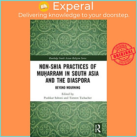 Sách - Non-Shia Practices of Muharram in South Asia and the Diaspora - Beyo by Torsten Tschacher (UK edition, paperback)