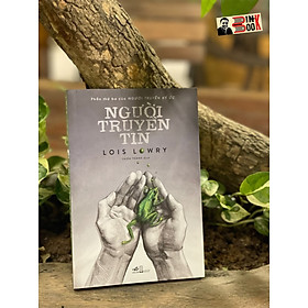 Hình ảnh sách NGƯỜI TRUYỀN TIN (PHẦN THỨ BA CỦA NGƯỜI TRUYỀN KÝ ỨC) – Lois Lowry - Linh M. Nguyễn dịch - Nhã Nam -NXB Hội Nhà Văn