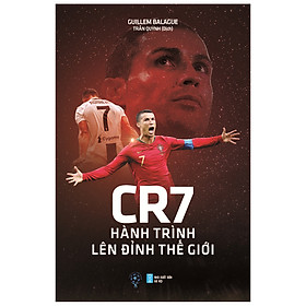 Sách: CR7 – Hành Trình Lên Đỉnh Thế Giới