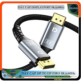 Cáp DisplayPort FIRO - Dây DisplayPort 1.4 8K/60Hz/32,4Gbps - Dây Cáp DisplayPort To DisplayPort 8K60Hz/4K144Hz/2k165Hz-32,4Gbps - Lõi Dù Dùng Cho Tivi / Máy Tính / Playstation - Hàng Chính Hãng