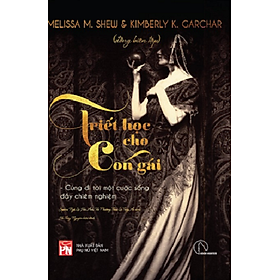 Triết Học Cho Con Gái - Cùng đi tới một cuộc sống chiêm nghiệm - Nhiều tác giả