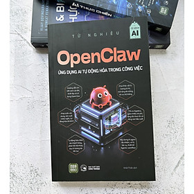 OPEN CLAW - ỨNG DỤNG AI TỰ ĐỘNG HÓA TRONG CÔNG VIỆC - Từ Nghiêu - Nhật Thiên dịch - 1980 Books