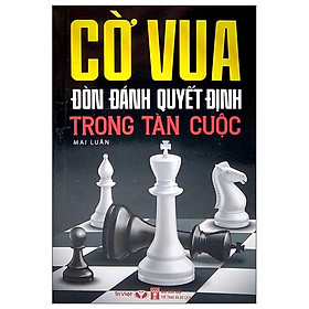 Ảnh bìa Cờ Vua - Đòn Đánh Quyết Định Trong Tàn Cuộc (Tái Bản 2022)