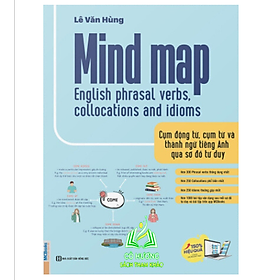 Sách - MindMap English phrasal verbs, collocations and idioms - Cụm động từ, cụm từ và thành ngữ tiếng Anh qua sơ đồ