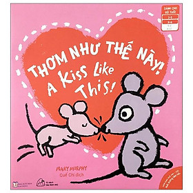 Ehon Song Ngữ Anh - Việt - Thơm Như Thế Này! - A Kiss Like This! (Từ 1 - 6 Tuổi)