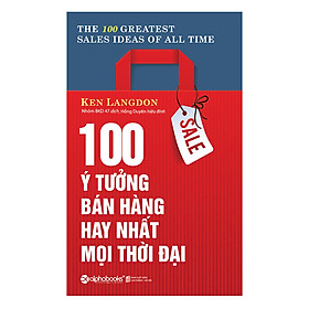 100 Ý Tưởng Bán Hàng Hay Nhất Mọi Thời Đại.