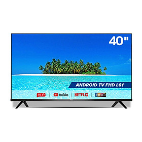 Mua Smart TV TCL Android 8.0 40 inch Full HD .wifi - 40L61 - HDR Dolby  Chromecast  T-cast  AI+IN.  Màn hình tràn viền