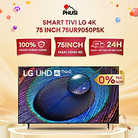 Smart Tivi LG 75UR9050PSK 4K 75 Inch - HÀNG CHÍNH HÃNG ( CHỈ GIAO HCM )