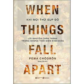 [Tải ebook] Khi Mọi Thứ Sụp Đổ – Lời Khuyên Chân Thành Trong Những Thời Điểm Khó Khăn PDF
