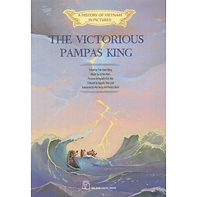 A HISTORY OF VIETNAM IN PICTURES - THE VICTORIOUS PAMPAS KING -