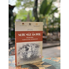 NƯỚC MẮT ẨN PHU ĐỖ LỆNH THIỆN VÀ KIM MÃ ẨN PHU CẢM TÌNH LỆ TẬP – Phạm Văn Ánh – Tri Thức Trẻ Books – NXB Khoa Học Xã Hội.