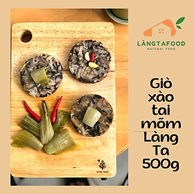 [HCM] Giò thủ xào tai mõm Làng Ta 500g, không phụ gia, không chất bảo quản, chế biến thủ công theo công thức gia truyền. tặng cải chua Làng Ta 300g khi mua 2 sản phẩm