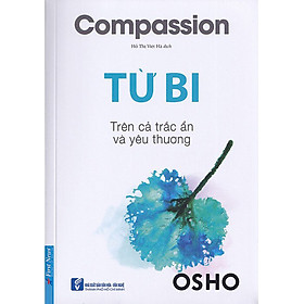 Osho - Từ Bi: Trên Cả Trắc Ẩn Và Yêu Thương