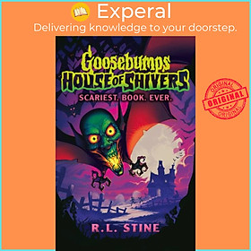 Sách - Goosebumps: House of Shivers: Scariest. Book. Ever. by R.L. Stine (UK edition, paperback)