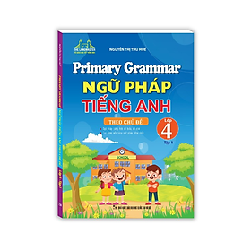 Sách - Primary Grammar - Ngữ pháp tiếng anh theo chủ đề lớp 4 tập 1