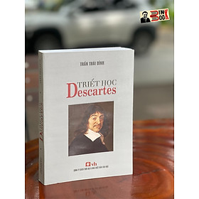 Triết học descartes - trần thái đỉnh – công ty sách thời đại – nxb văn học