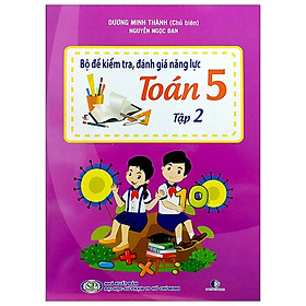 [Download Sách] Bộ Đề Kiểm Tra, Đánh Giá Năng Lực Toán 5 - Tập 2