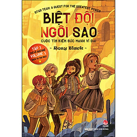 [Download Sách] Biệt Đội Ngôi Sao: Cuộc Tìm Kiếm Sức Mạnh Vĩ Đại - Tập 1 - Trở Về Quá Khứ Star Team: A Quest For The Greatest Power - Volume 1: Back To The Past