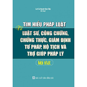 Hình ảnh Tìm hiểu pháp luật về luật sư, công chứng, chứng thực, giám định tư pháp, hộ tịch và trợ giúp pháp lý mới nhất