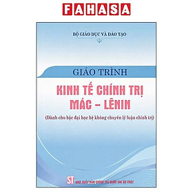 Sách - Giáo Trình Kinh Tế Chính Trị Mác - Lênin (Dành Cho Bậc Đại Học Hệ Không Chuyên Lý Luận Chính Trị) (Bản Mới)