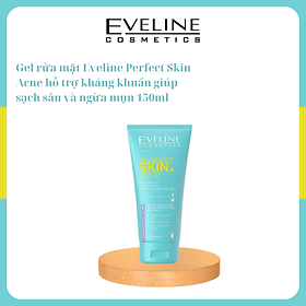 Gel rửa mặt Eveline Perfect Skin Acne sạch sâu, kháng khuẩn và ngừa mụn 150ml