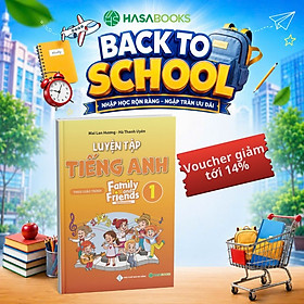 Luyện Tập Tiếng Anh Lớp 1 Family and Friends (National Edition) - Mai Lan Hương