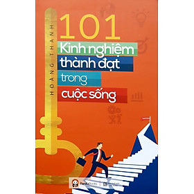 101 Kinh Nghiệm Thành Đạt Trong Cuộc Sống - Thành Đạt