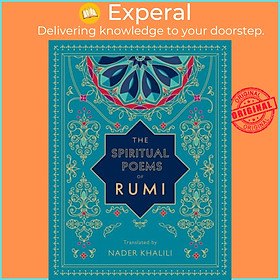 Sách - The Spiritual Poems of Rumi - Translated by Nader Khalili by Nader Khalili (UK edition, hardcover)