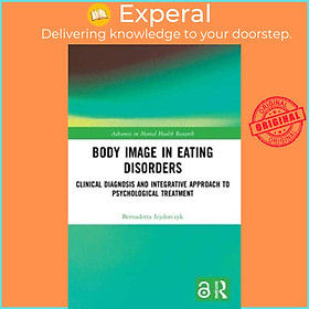 Sách - Body Image in Eating Diss - Clinical Diagnosis and Integrat by Bernadetta Izydorczyk (UK edition, paperback)