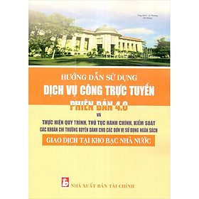 Hướng Dẫn Sử Dụng Dịch Vụ Công Trực Tuyến Phiên Bản 4.0 Và Thực Hiện Quy Trình , Thủ Tục Hành Chính, Kiểm Soát Các Khoản Chi Thường Xuyên Dành Cho Các Đơn Vị Sử Dụng Ngân Sách Giao Dịch Tại Kho Bạc Nhà Nước