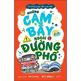 Sách Kỹ Năng Sinh Tồn Cho Trẻ Tập 4 - Những Cạm Bẫy Ngoài Đường Phố (Tái Bản)