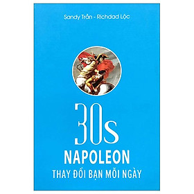 30s Napoleon Thay Đổi Bạn Mỗi Ngày