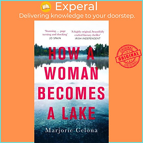 Sách - How a Woman Becomes a Lake by Marjorie Celona (UK edition, paperback)
