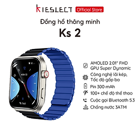 (Mở bán) Đồng hồ thông minh Kieslect KS 2 | 2.01inch | Ultra AMOLED | 300mAh | Nghe gọi trực tiếp |Hàng Chính Hãng