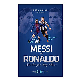 [Download Sách] Messi Vs Ronaldo - Đại Chiến Giữa Những Vị Thần